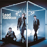 Ｌｅａｄ「 ＴＨＥ　ＳＨＯＷＣＡＳＥ」