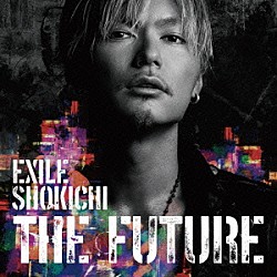 ＥＸＩＬＥ　ＳＨＯＫＩＣＨＩ「ＴＨＥ　ＦＵＴＵＲＥ」