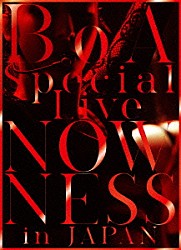 ＢｏＡ「ＢｏＡ　Ｓｐｅｃｉａｌ　Ｌｉｖｅ　ＮＯＷＮＥＳＳ　ｉｎ　ＪＡＰＡＮ」