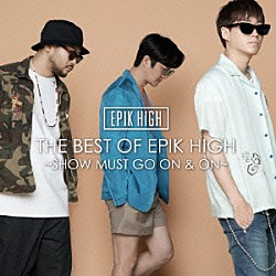 ＥＰＩＫ　ＨＩＧＨ「ＴＨＥ　ＢＥＳＴ　ＯＦ　ＥＰＩＫ　ＨＩＧＨ　～ＳＨＯＷ　ＭＵＳＴ　ＧＯ　ＯＮ　＆　ＯＮ～」