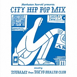 ＴＳＵＢＡＭＥ ＴＯＫＹＯ　ＨＥＡＬＴＨ　ＣＬＵＢ ＥＣＤ　ｆｅａｔ．Ｋ－ＤＵＢ　ＳＨＩＮＥ スチャダラパー ＳＡＬＵ ｎｅｖｅｒ　ｙｏｕｎｇ　ｂｅａｃｈ ＧＡＭＥＢＯＹＳ　ｆｅａｔ．カトマイラ やけのはら「Ｍａｎｈａｔｔａｎ　Ｒｅｃｏｒｄｓ　ｐｒｅｓｅｎｔｓ　ＣＩＴＹ　ＨＩＰ　ＰＯＰ　ＭＩＸ　ｍｉｘｅｄ　ｂｙ　ＴＳＵＢＡＭＥ　ｆｒｏｍ　ＴＯＫＹＯ　ＨＥＡＬＴＨ　ＣＬＵＢ」