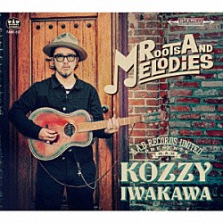 ＫＯＺＺＹ　ＩＷＡＫＡＷＡ「ＲＯＯＴＳ　ＡＮＤ　ＭＥＬＯＤＩＥＳ」