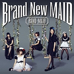 ＢＡＮＤ－ＭＡＩＤ「Ｂｒａｎｄ　Ｎｅｗ　ＭＡＩＤ」