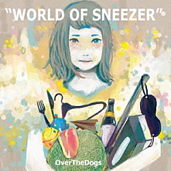 ＯｖｅｒＴｈｅＤｏｇｓ「ＷＯＲＬＤ　ＯＦ　ＳＮＥＥＺＥＲ」