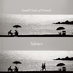 Ｓｍａｌｌ　Ｃｉｒｃｌｅ　ｏｆ　Ｆｒｉｅｎｄｓ「Ｓｉｌｅｎｃｅ」