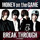 ブレイク☆スルー「ワンパン！！／ＭＯＮＥＹ　ｏｎ　ｔｈｅ　ＧＡＭＥ」