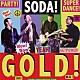 ＳＯＤＡ！「ＧＯＬＤ！」