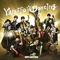 ＢＯＹＳ　ＡＮＤ　ＭＥＮ「 ＹＡＭＡＴＯ☆Ｄａｎｃｉｎｇ」