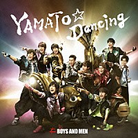 ＢＯＹＳ　ＡＮＤ　ＭＥＮ「 ＹＡＭＡＴＯ☆Ｄａｎｃｉｎｇ」