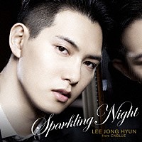 イ・ジョンヒョン「 ＳＰＡＲＫＬＩＮＧ　ＮＩＧＨＴ」