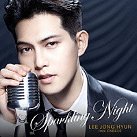 イ・ジョンヒョン「 ＳＰＡＲＫＬＩＮＧ　ＮＩＧＨＴ」