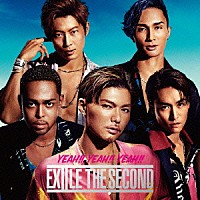 ＥＸＩＬＥ　ＴＨＥ　ＳＥＣＯＮＤ「 ＹＥＡＨ！！　ＹＥＡＨ！！　ＹＥＡＨ！！」