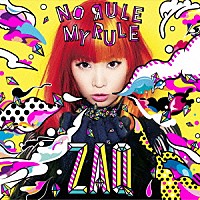 ＺＡＱ「 ＮＯ　ＲＵＬＥ　ＭＹ　ＲＵＬＥ」