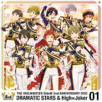 ＤＲＡＭＡＴＩＣ　ＳＴＡＲＳ　＆　Ｈｉｇｈ×Ｊｏｋｅｒ「 ＴＨＥ　ＩＤＯＬＭ＠ＳＴＥＲ　ＳｉｄｅＭ　２ｎｄ　ＡＮＮＩＶＥＲＳＡＲＹ　ＤＩＳＣ　０１」