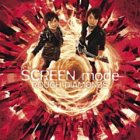 ＳＣＲＥＥＮ　ｍｏｄｅ「 ＲＯＵＧＨ　ＤＩＡＭＯＮＤＳ」