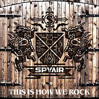 ＳＰＹＡＩＲ「 ＴＨＩＳ　ＩＳ　ＨＯＷ　ＷＥ　ＲＯＣＫ」