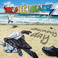 ＳＫＡＬＬ　ＨＥＡＤＺ「 Ｓｕｎｎｙ　ｄａｙ」