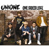 ＵＮＩＯＮＥ「 Ｏｎｅ　Ｓｉｄｅｄ　Ｌｏｖｅ」