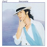 Ｃｈａｒ「 Ｃｈａｒ　Ⅱ　ｈａｖｅ　ａ　ｗｉｎｅ」