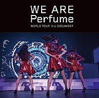 Ｐｅｒｆｕｍｅ「 ＷＥ　ＡＲＥ　Ｐｅｒｆｕｍｅ　ＷＯＲＬＤ　ＴＯＵＲ　３ｒｄ　ＤＯＣＵＭＥＮＴ」