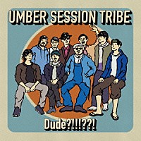 ＵＭＢＥＲ　ＳＥＳＳＩＯＮ　ＴＲＩＢＥ「 Ｄｕｄｅ？！！！？？！」