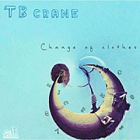 ＴＢ　ｃｒａｎｅ「 Ｃｈａｎｇｅ　ｏｆ　ｃｌｏｔｈｅｓ」