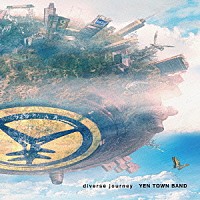 ＹＥＮ　ＴＯＷＮ　ＢＡＮＤ「 ｄｉｖｅｒｓｅ　ｊｏｕｒｎｅｙ」