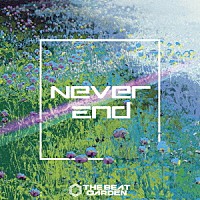 ＴＨＥ　ＢＥＡＴ　ＧＡＲＤＥＮ「 Ｎｅｖｅｒ　Ｅｎｄ」