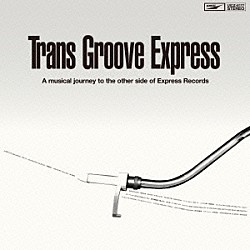 （Ｖ．Ａ．） 中本マリ 惣領智子 鈴木雄大 荒井由実 かまやつひろし ＡＭＡＴＥＲＡＳ 浅川マキ「Ｔｒａｎｓ　Ｇｒｏｏｖｅ　Ｅｘｐｒｅｓｓ　Ａ　ｍｕｓｉｃａｌ　ｊｏｕｒｎｅｙ　ｔｏ　ｔｈｅ　ｏｔｈｅｒ　ｓｉｄｅ　ｏｆ　Ｅｘｐｒｅｓｓ　Ｒｅｃｏｒｄｓ」