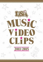 ＬｉＳＡ「ＬｉＳＡ　ＭＵＳｉＣ　ＶｉＤＥＯ　ＣＬｉＰＳ　２０１１－２０１５」