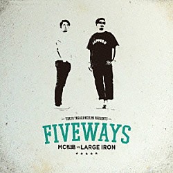 ＭＣ松島　ｖｓ　ＬＡＲＧＥ　ＩＲＯＮ「ＦＩＶＥ　ＷＡＹＳ」