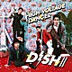 ＤＩＳＨ／／「ＨＩＧＨ－ＶＯＬＴＡＧＥ　ＤＡＮＣＥＲ」