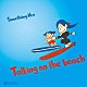 Ｓｏｍｅｔｈｉｉｎｇ　Ｎｅｗ「Ｔａｌｋｉｎｇ　ｏｎ　ｔｈｅ　ｂｅａｃｈ」