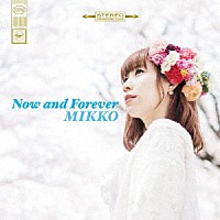 ＭＩＫＫＯ「 ナウ・アンド・フォーエヴァー」