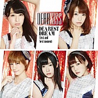 ＤＥＡＲ　ＫＩＳＳ「 ＤＥＡＲＥＳＴ　ＤＲＥＡＭ　－ｆｉｒｓｔ　ａｎｄ　ｂｅｓｔ　ｍｏｍｅｎｔ－」