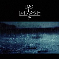 ＬＭ．Ｃ「 レインメーカー」