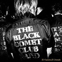 ＴＨＥ　ＢＬＡＣＫ　ＣＯＭＥＴ　ＣＬＵＢ　ＢＡＮＤ「 Ｅｌ　Ｃａｍｉｎｏ，Ｅｌ　Ｄｏｒａｄｏ」