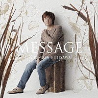 藤澤ノリマサ「 ＭＥＳＳＡＧＥ」