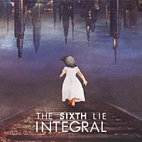 ＴＨＥ　ＳＩＸＴＨ　ＬＩＥ「 ＩＮＴＥＧＲＡＬ」