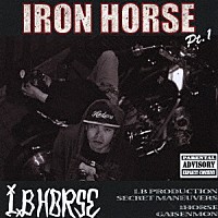 Ｉ．Ｂ　ＨＯＲＳＥ「 ＩＲＯＮ　ＨＯＲＳＥ　Ｐｔ．１」