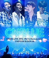 ＣＮＢＬＵＥ「 ＳＰＲＩＮＧ　ＬＩＶＥ　２０１６～Ｗｅ’ｒｅ　ｌｉｋｅ　ａ　ｐｕｚｚｌｅ～　＠ＮＩＰＰＯＮ　ＢＵＤＯＫＡＮ」