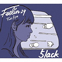 ５ｌａｃｋ「 Ｆｅｅｌｉｎ２９　Ｆｅａｔ．Ｋｏｊｏｅ」