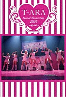 Ｔ－ＡＲＡ「 Ｔ－ＡＲＡ　Ｓｐｅｃｉａｌ　Ｆａｎｍｅｅｔｉｎｇ　２０１６～ａｇａｉｎ～」