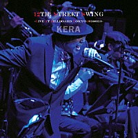 ＫＥＲＡ「 １２ＴＨ．　ＳＴＲＥＥＴ　ＳＷＩＮＧ　～ＬＩＶＥ　ＡＴ　ＢＩＬＬＢＯＡＲＤ　ＴＯＫＹＯ　２０１６０３１３～」