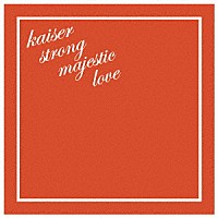 ＴＨＥ　ＢＯＨＥＭＩＡＮＳ「 ｋａｉｓｅｒ　ｓｔｒｏｎｇ　ｍａｊｅｓｔｉｃ　ｌｏｖｅ」