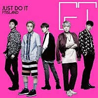 ＦＴＩＳＬＡＮＤ「 ＪＵＳＴ　ＤＯ　ＩＴ」