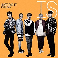 ＦＴＩＳＬＡＮＤ「 ＪＵＳＴ　ＤＯ　ＩＴ」