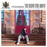 ＴＷＥＥＤＥＥＳ「 ＴＨＥ　ＳＥＣＯＮＤ　ＴＩＭＥ　ＡＲＯＵＮＤ」