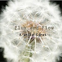 ＦＬＵＸ　ＡＮＤ　ＦＬＯＷ「 Ａ　ＷＨＩＴＥ　ＥＧＲＥＴ」