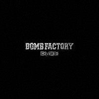 ＢＯＭＢ　ＦＡＣＴＯＲＹ「 ［ＣＯＶＥＲＥＤ］」